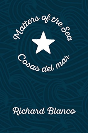 Matters of the Sea / Cosas del mar by poet & author, Richard Blanco